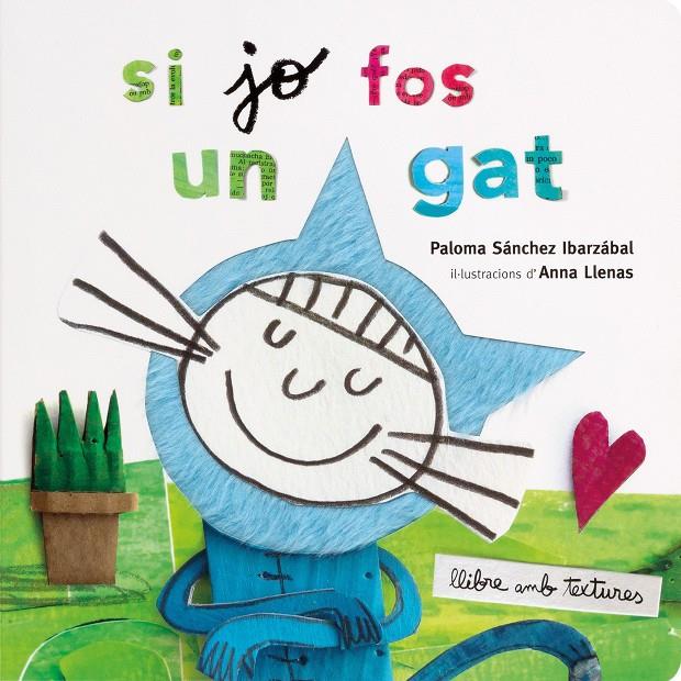 Si jo fos un gat. Textures | Llenas, Anna; Sánchez Ibarzabal, Paloma | Cooperativa autogestionària
