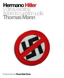 Hermano Hitler y otros escritos sobre la cuestión judía | Mann, Thomas