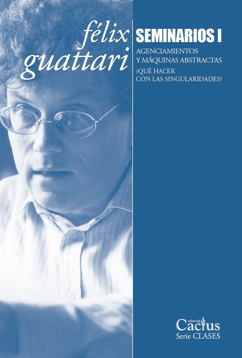 SEMINARIOS 1. Agenciamientos y máquinas abstractas | Guattari, Fèlixi