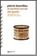 El sentido social del gusto. Elementos para una sociología de la cultura | Bourdieu, Pierre