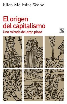 El origen del capitalismo | Wood, Ellen Meiksins