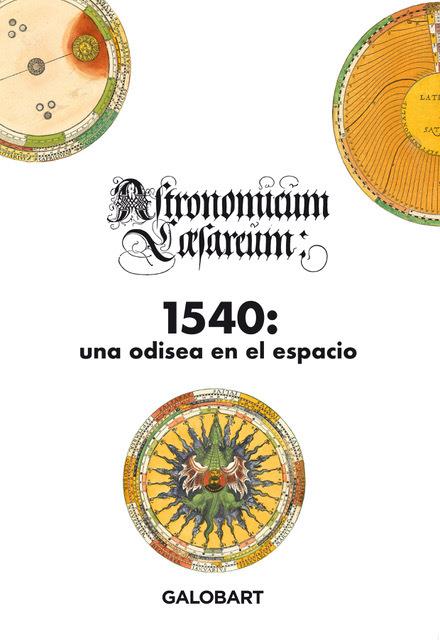 1540, una odisea en el espacio ( ASTRONOMICUM CAESAREUM) | Apianus, Petrus