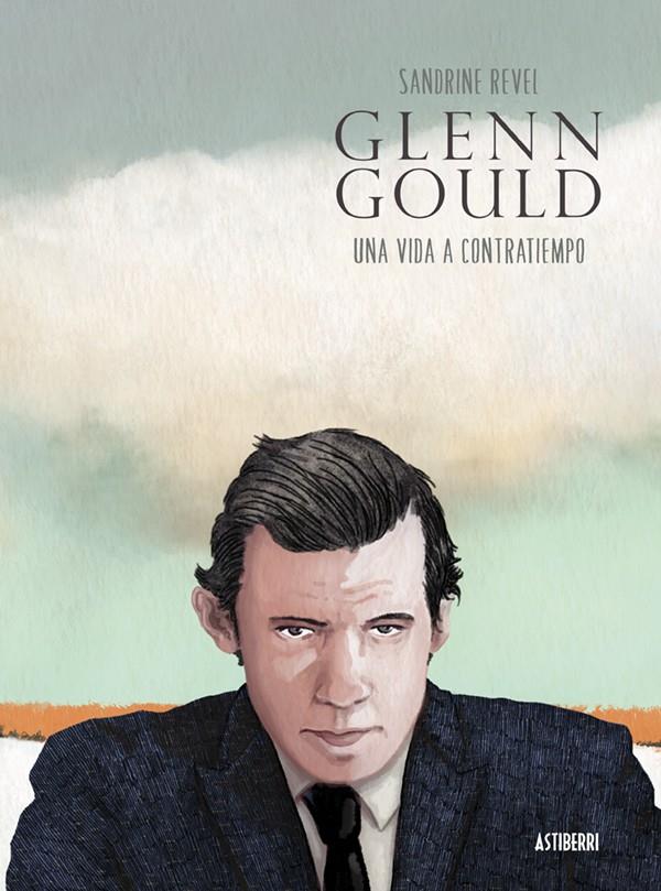 Glenn Gould. Una vida a contratiempo | Revel, Sandrine | Cooperativa autogestionària