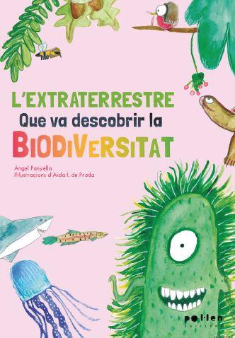 L'extraterrestre que va descobrir la biodiversitat | Panyella Àmil, Àngel | Cooperativa autogestionària