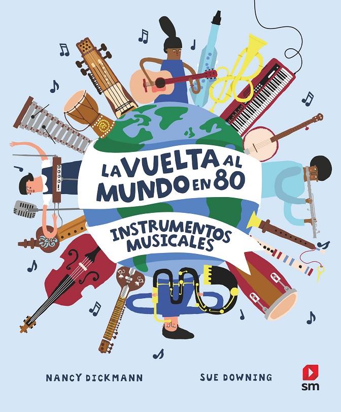 La vuelta al mundo en 80 instrumentos | Dickmann, Nancy; Downing, Sue