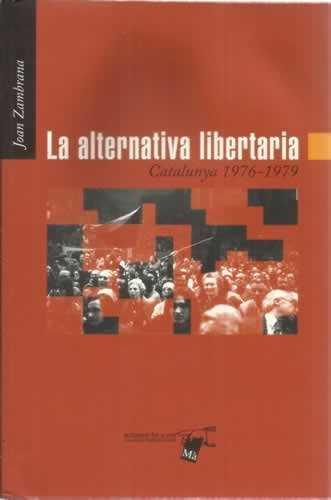 La alternativa libertaria, Catalunya 1976-1979 | Zambrana Capitán, Joan