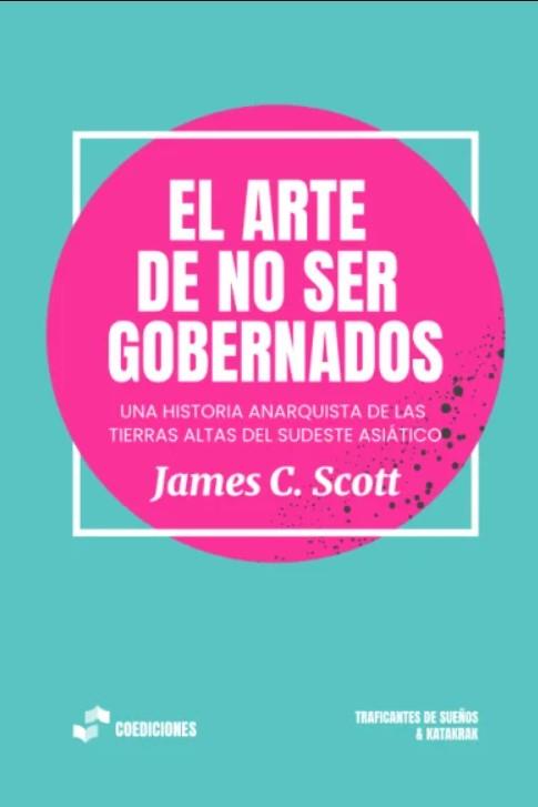 El arte de no ser gobernados | C. Scott, James