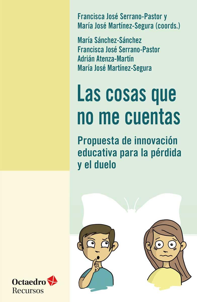 Las cosas que no me cuentas | Sánchez Sánchez, María/Serrano Pastor, Francisca José/Atenza Martín, Adrián/Martínez Segura, María J