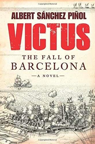 Victus. The fall of Barcelona | Albert Sánchez Piñol