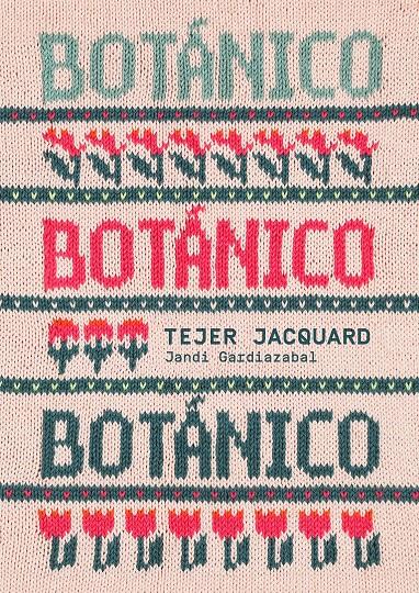 Botánico. Tejer jacquard | Gardiazabal, Jandi