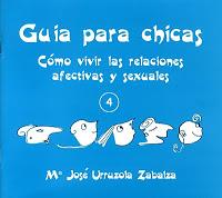 Guía para chicas: Cómo vivir las relaciones afectivas y sexuales | Urruzola Zabalza, Maria José