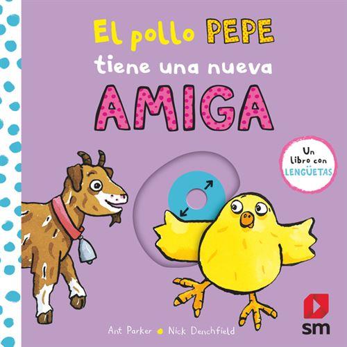 El pollo Pepe tiene una nueva amiga | Parker, Ant/Macmillan Publishers International,