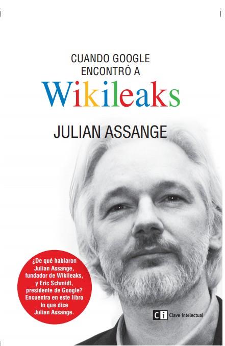 Cuando Google encontró a Wikileaks | Assange, Julian | Cooperativa autogestionària