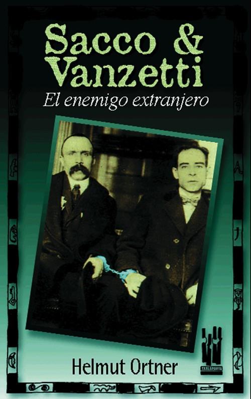 Sacco & Vanzetti. El enemigo extrangero | Ortner, Helmut | Cooperativa autogestionària