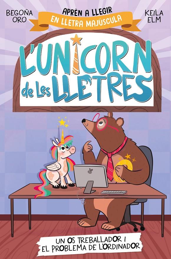 L'unicorn de les lletres 2 - Un os treballador i el problema de l'ordinador | Oro, Begoña