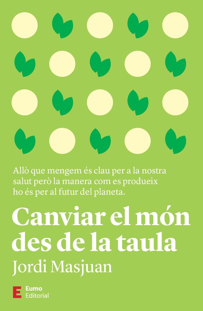 Canviar el món des de la taula | Masjuan Batet, Jordi | Cooperativa autogestionària