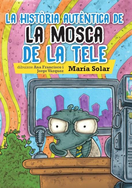 La història autèntica de la mosca de la tele | Solar, Maria | Cooperativa autogestionària