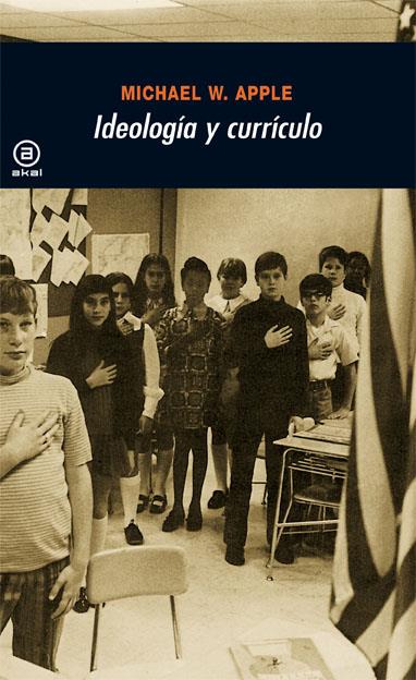 Ideología y currículo | Apple, Michael W.