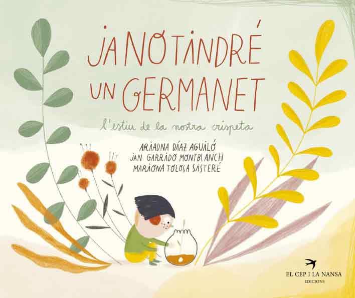 Ja no tindré un germanet | Díaz, Ariadna; Garrido, Jan; Tolosa, Mariona