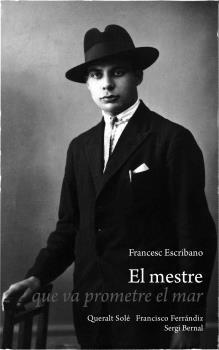 El mestre que va prometre el mar | Escribano, Francesc/Solé, Queralt/Ferrándiz, Francisco/Bernal, Sergi | Cooperativa autogestionària