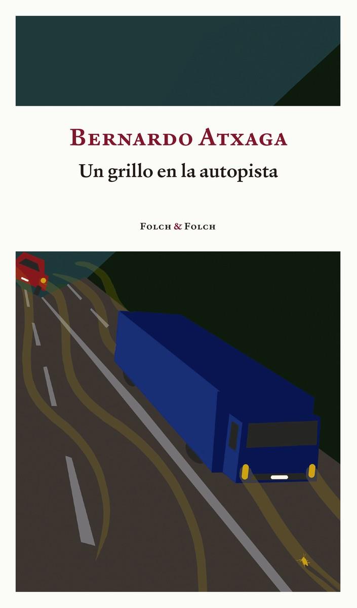 Un grillo en la autopista | Atxaga, Bernardo