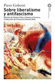 Sobre liberalismo y antifascismo | Gobetti, Piero