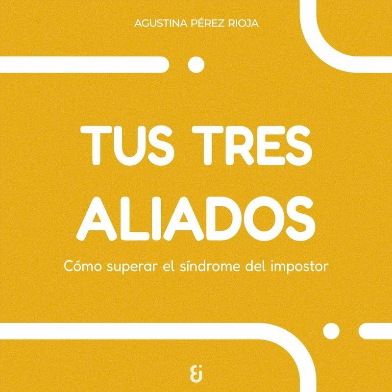Tus tres aliados | Pérez Rioja, Agustina | Cooperativa autogestionària