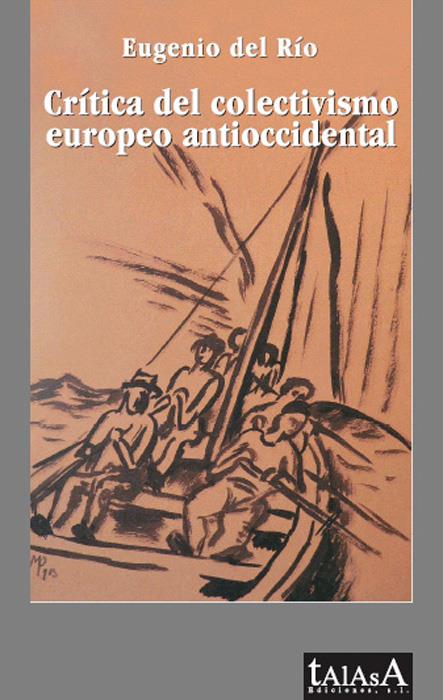 Crítica del colectivismo europeo antioccidental | Del Río, Eugenio | Cooperativa autogestionària