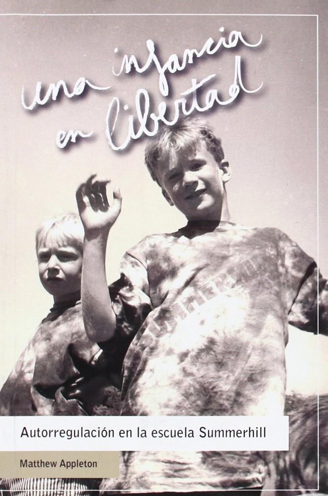 Una infancia en libertad. Autoregulación en la escuela Summerhill | Matthew Appleton