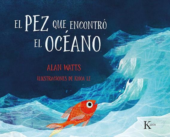El pez que encontró el océano | Watts, Alan; Le, Khoa