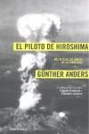 El piloto de Hiroshima. Más allá de los límites de la conciencia | Eatherly, Claude; Anders, Günter
