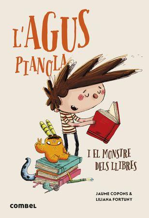 L'Agus Pianola i el monstre dels llibres | Copons, Jaume; Fortuny, Liliana