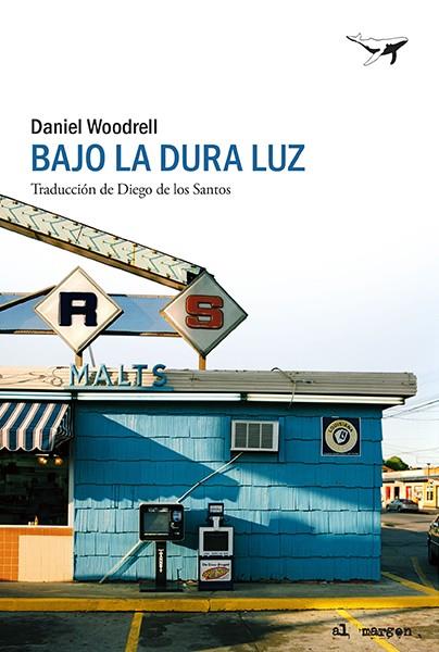 Bajo la dura luz | Woodrell, Daniel