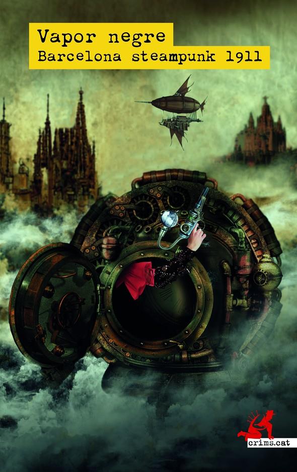 Vapor negre. Barcelona steampunk 1911 | AAVV