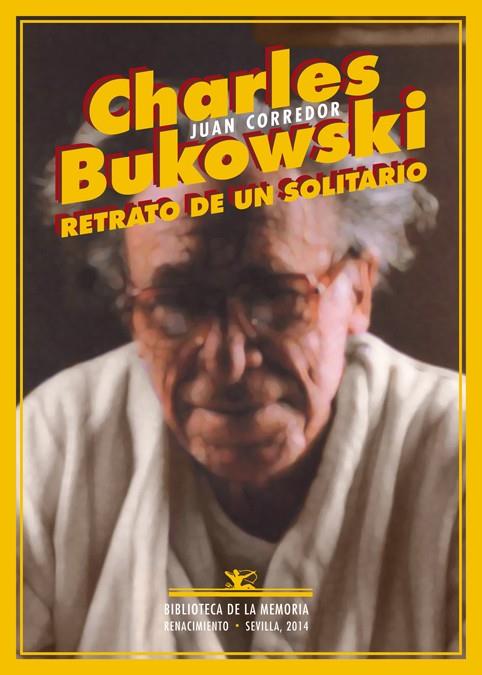Charles Bukowski. Retrato de un solitario | Juan, Corredor