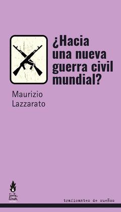 ¿Hacia una guerra civil mundial? | LAZZARATO, MAURIZIO | Cooperativa autogestionària