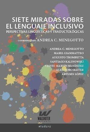 Siete miradas sobre el lenguaje inclusivo | Menegotto, Andrea C. (coord.)