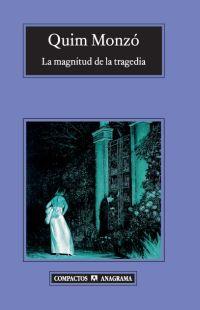 La magnitud de la tragedia | Monzó, Quim | Cooperativa autogestionària