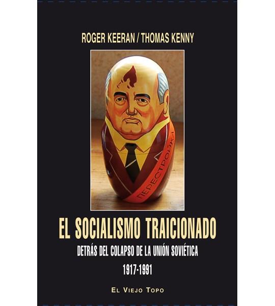 El socialismo traicionado. | Keeran, Roger/Kenny, Thomas