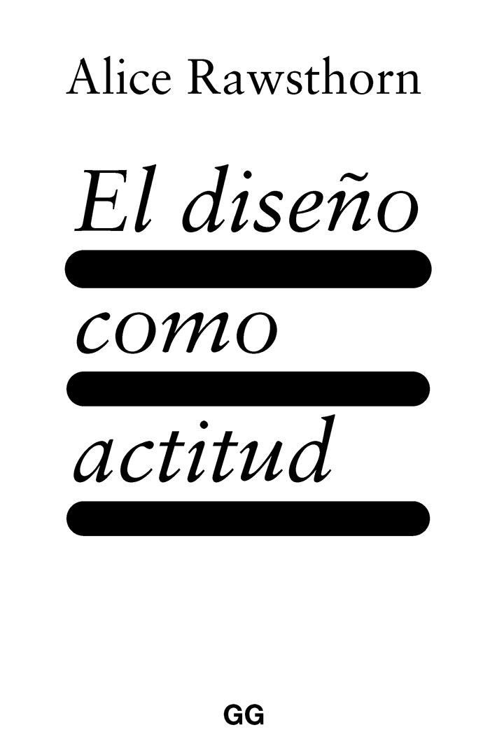 El diseño como actitud | Rawsthorn, Alice | Cooperativa autogestionària