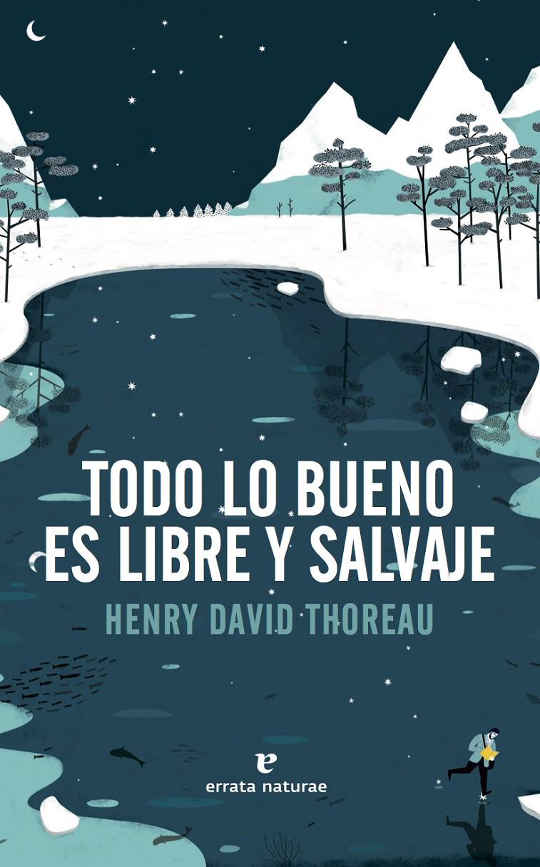 Todo lo bueno es libre y salvaje | Thoreau, Henry David