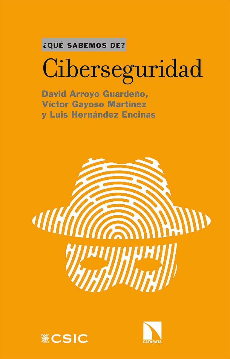Ciberseguridad | Arroyo Guardeño, David/Gayoso Martínez, Víctor/Hernández Encinas, Luis