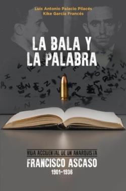 La bala y la palabra | Palacio Pilacés, Luis Antonio/García Francés, Kike