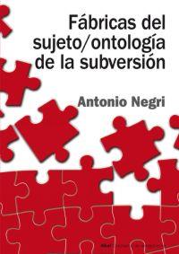 Fábricas del sujeto / ontología de la subversión | Negri, Antonio