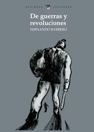 De guerras y revoluciones | Barbero Carrasco, Fernando