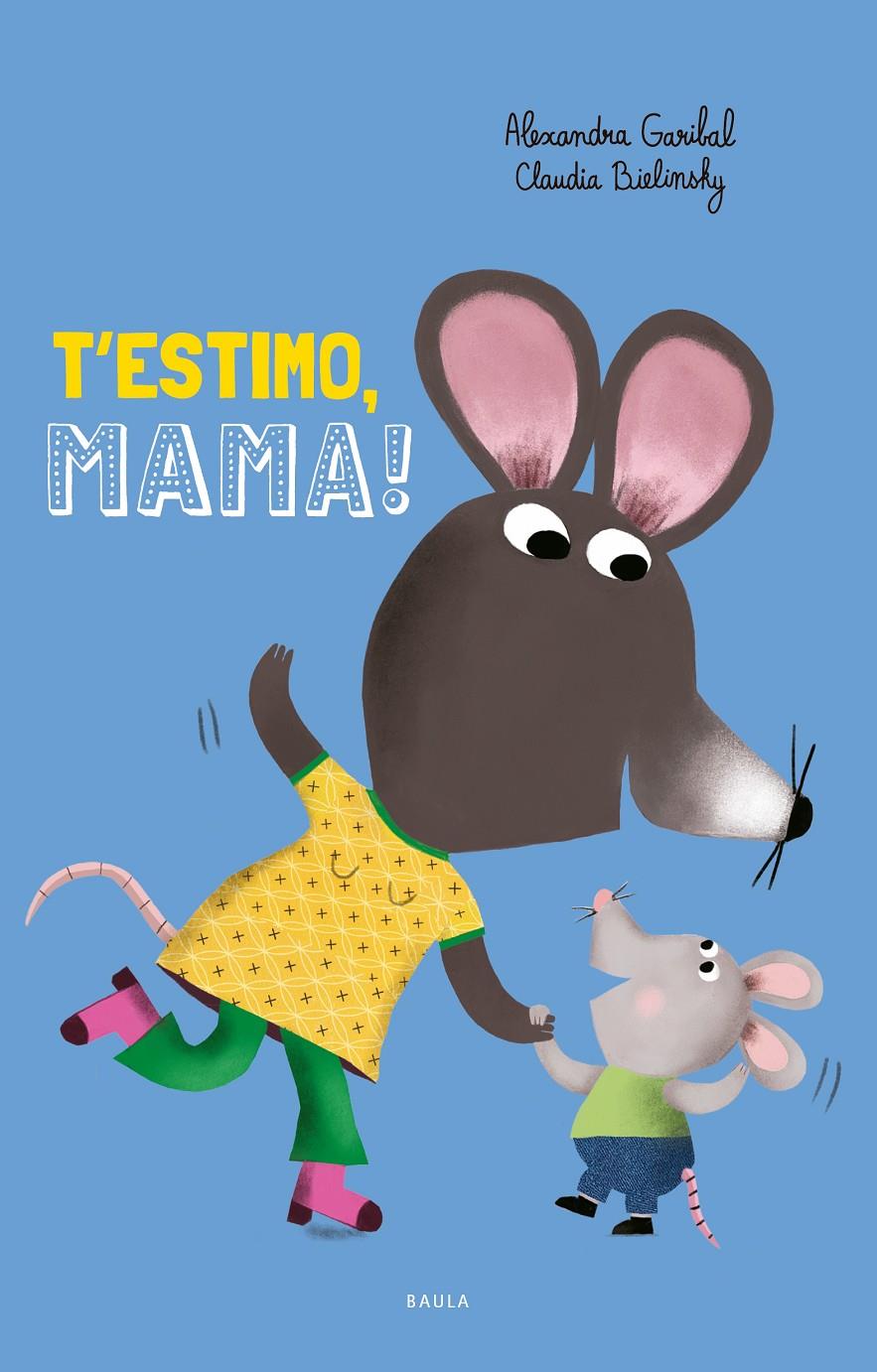 T'estimo, mama! | Garibal, Alexandra | Cooperativa autogestionària