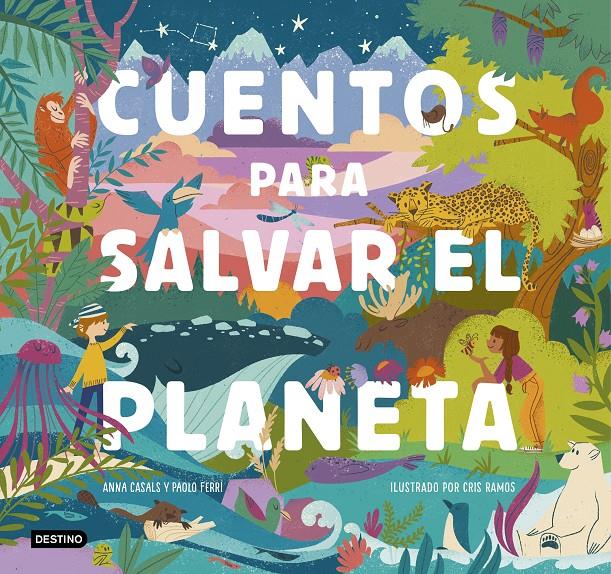 Cuentos para salvar el planeta | Ferri, Paolo/Casals, Anna/Ramos, Cris