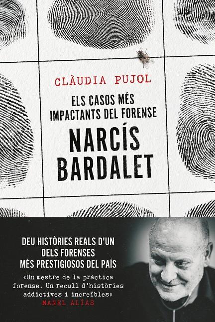 Els casos més impactants del forense Narcís Bardalet | Pujol Devesa, Clàudia/Bardalet Viñals, Narcís
