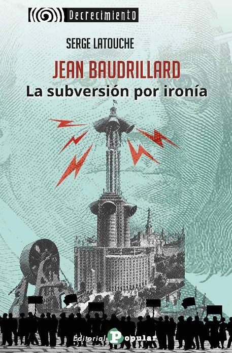 Jean Baudrillard. La subversión por ironía | Latouche, Serge | Cooperativa autogestionària