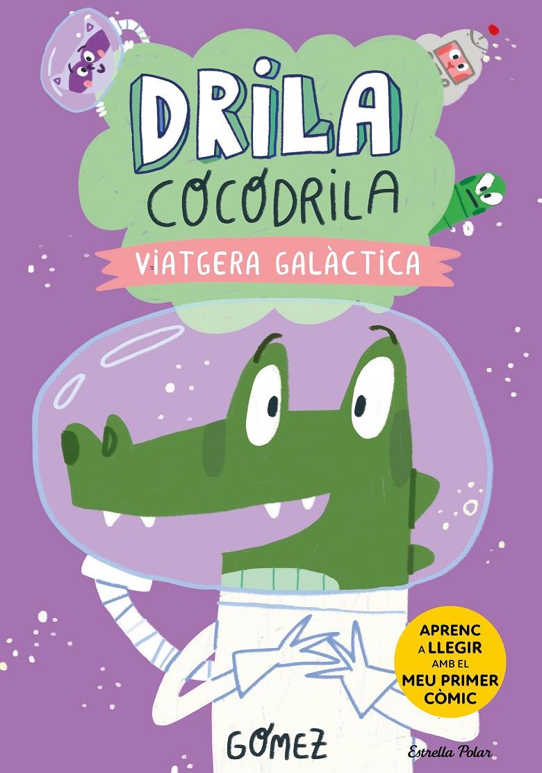 Drila Cocodrila 4. Viatgera galàctica. Aprenc a llegir | Gómez